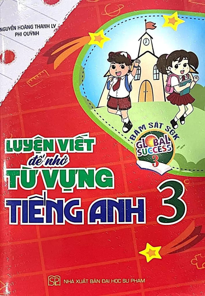 LUYỆN VIẾT ĐỂ NHỚ TỪ VỰNG TIẾNG ANH LỚP 3 (Bám sát SGK Global Success)